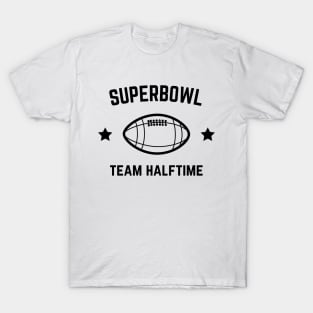 SUPERBOWL Team Halftime | Funny Game Day Gift T-Shirt